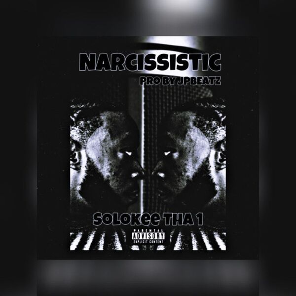 Solokee Tha 1|Narcissistic Solokee Tha 1|Narcissistic