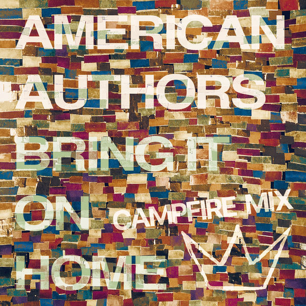 American Authors|Bring It On Home (Camp Fire Mix)