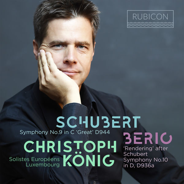 Christoph Konig - Schubert: Symphony No. 9 in C Major, D. 944 "Great" - Berio: "Rendering" after Schubert Symphony No. 10 in D Major, D. 936a Christoph Konig - Schubert: Symphony No. 9 in C Major, D. 944 "Great" - Berio: "Rendering" after Schubert Symphony No. 10 in D Major, D. 936a