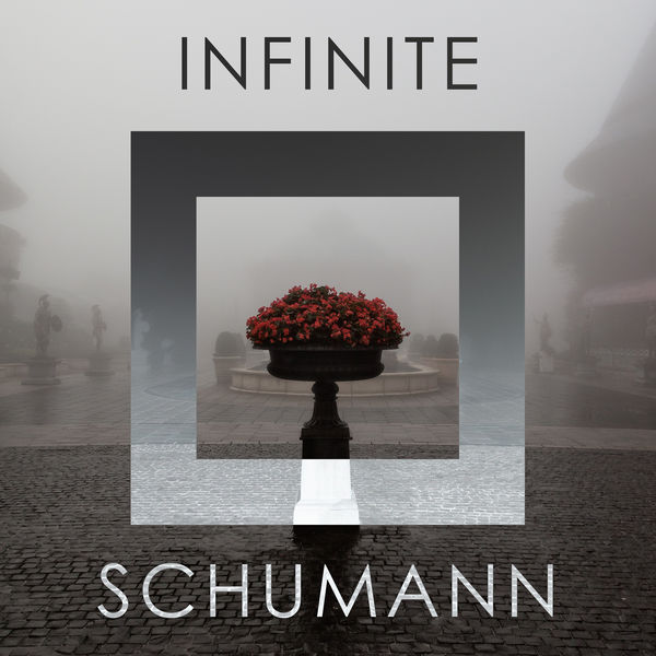 Robert Schumann - Infinite Schumann Robert Schumann - Infinite Schumann