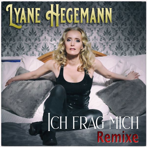 Lyane Hegemann - Ich frag mich (Remixe) Lyane Hegemann - Ich frag mich (Remixe)