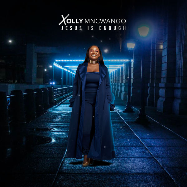 Xolly Mncwango - Jesus Is Enough Xolly Mncwango - Jesus Is Enough