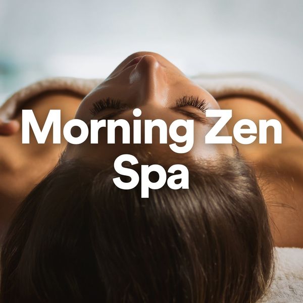 Zen Méditation Ambiance|Morning Zen Spa