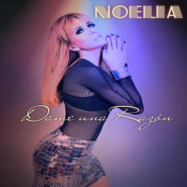 Noelia - Dame una Razón Noelia - Dame una Razón