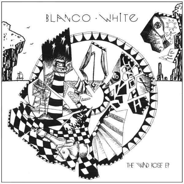 Blanco White - The Wind Rose EP Blanco White - The Wind Rose EP