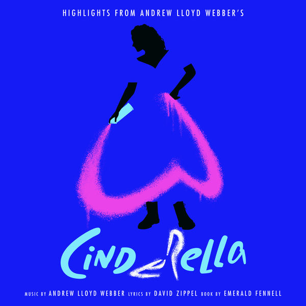 Andrew Lloyd Webber - Highlights From Andrew Lloyd Webber’s “Cinderella” Andrew Lloyd Webber - Highlights From Andrew Lloyd Webber’s “Cinderella”