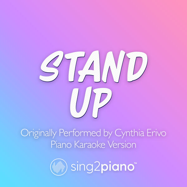 Sing2Piano|Stand Up (Originally Performed by Cynthia Erivo) (Piano Karaoke Version) Sing2Piano|Stand Up (Originally Performed by Cynthia Erivo) (Piano Karaoke Version)