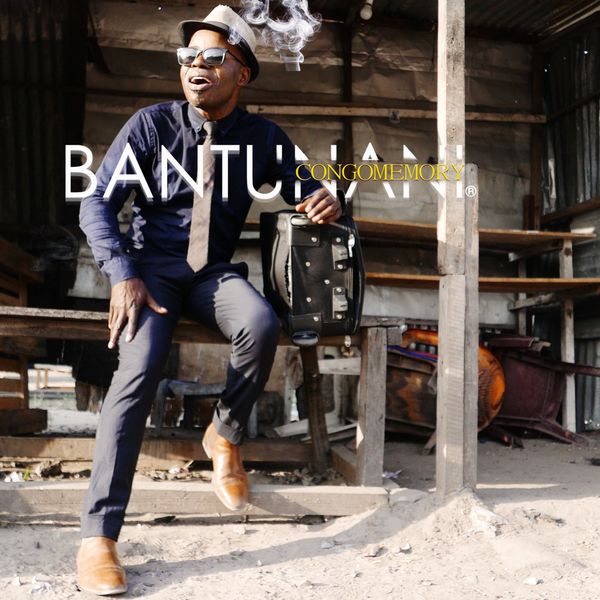 Bantunani|Congo Memory Bantunani|Congo Memory