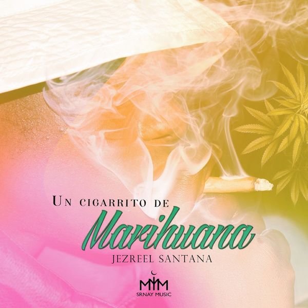 Jezreel Santana - Un Cigarrito de Marihuana Jezreel Santana - Un Cigarrito de Marihuana