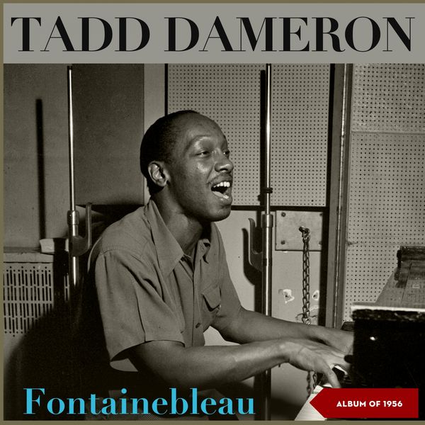Tadd Dameron - Fontainebleau (Album of 1956, New York) Tadd Dameron - Fontainebleau (Album of 1956, New York)