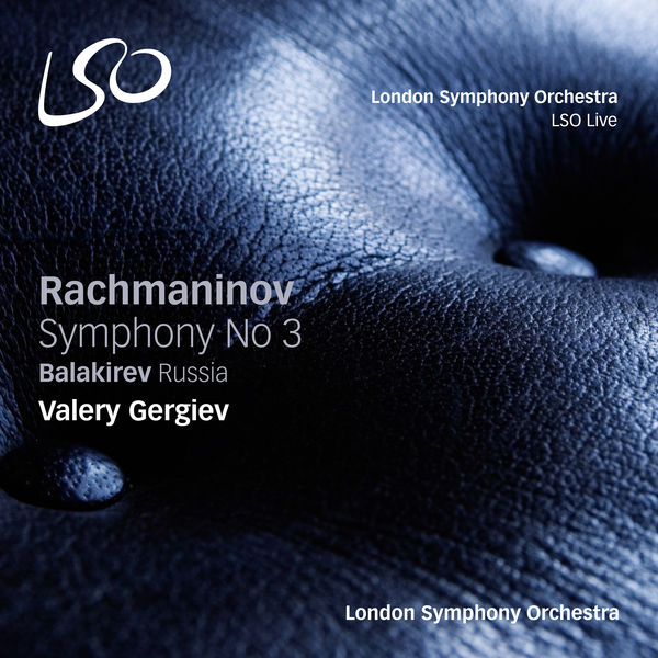 London Symphony Orchestra - Rachmaninov: Symphony No. 3 - Balakirev: Russia London Symphony Orchestra - Rachmaninov: Symphony No. 3 - Balakirev: Russia