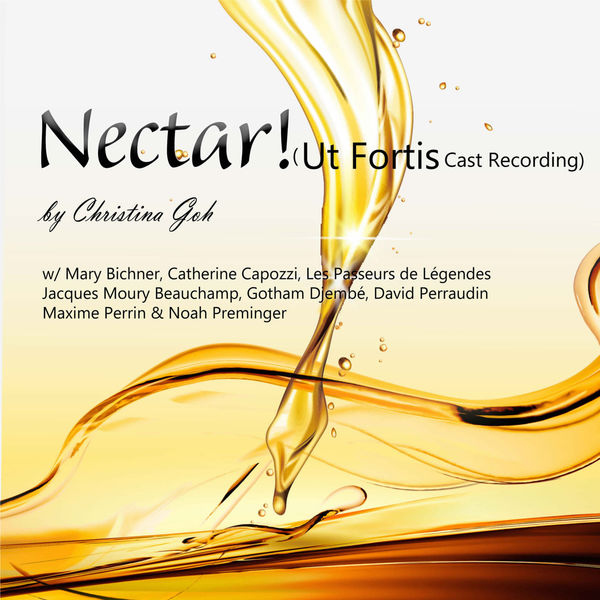 Christina Goh - Nectar! (Ut Fortis Cast Recording) Christina Goh - Nectar! (Ut Fortis Cast Recording)
