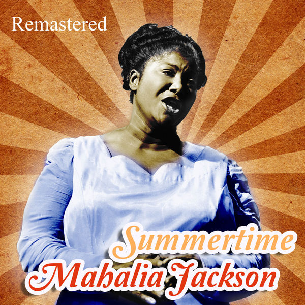 Mahalia Jackson - Summertime (Remastered) Mahalia Jackson - Summertime (Remastered)