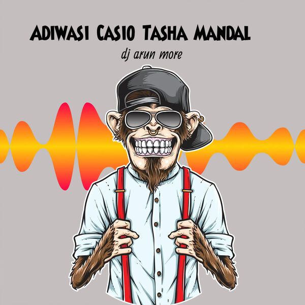 Adiwasi Casio Tasha Mandal, Dj Arun More Qobuz