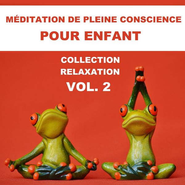 Petits Yogis Musique Masters|Méditation de pleine conscience pour enfant - Collection relaxation Vol. 2: Musique zen douce, New age et sons de la nature pour la maîtrise de l'esprit & La connexion du corps et âme, La respiration calme