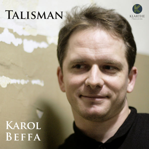 Karol Beffa - Karol Beffa: Talisman Karol Beffa - Karol Beffa: Talisman