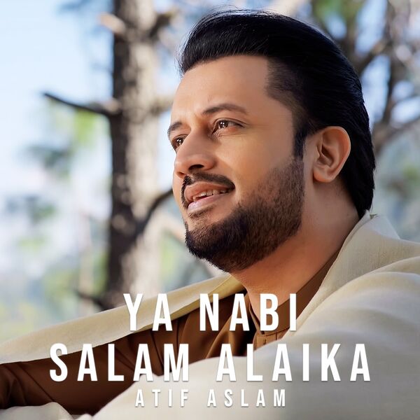 Atif Aslam|Ya Nabi Salam Alaika Atif Aslam|Ya Nabi Salam Alaika