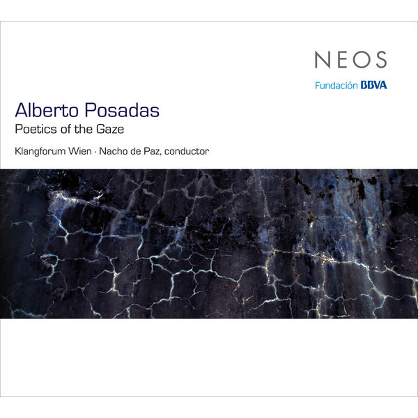 Klangforum Wien|Alberto Posadas: Poetics of the Gaze Klangforum Wien|Alberto Posadas: Poetics of the Gaze