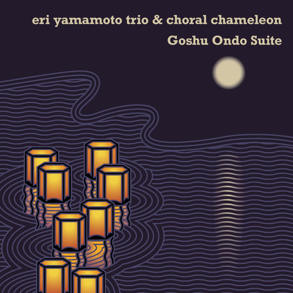 Eri Yamamoto Trio - Goshu Ondo Suite Eri Yamamoto Trio - Goshu Ondo Suite