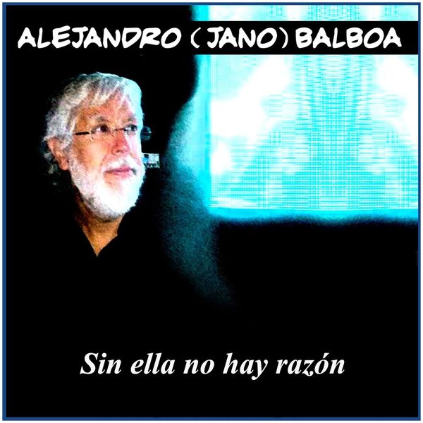 Alejandro Balboa - Sin Ella No Hay Razón Alejandro Balboa - Sin Ella No Hay Razón