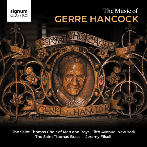 Saint Thomas Choir of Men & Boys, Fifth Avenue, New York - The Music of Gerre Hancock Saint Thomas Choir of Men & Boys, Fifth Avenue, New York - The Music of Gerre Hancock