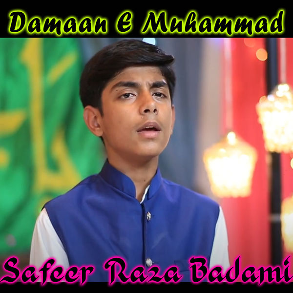 Safeer Raza Badami - Damaan E Muhammad - Single Safeer Raza Badami - Damaan E Muhammad - Single