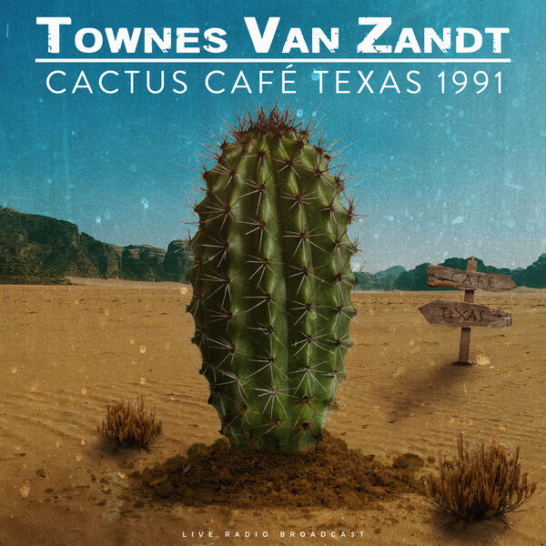 Townes Van Zandt|Cactus Café Texas 1991 (live) Townes Van Zandt|Cactus Café Texas 1991 (live)