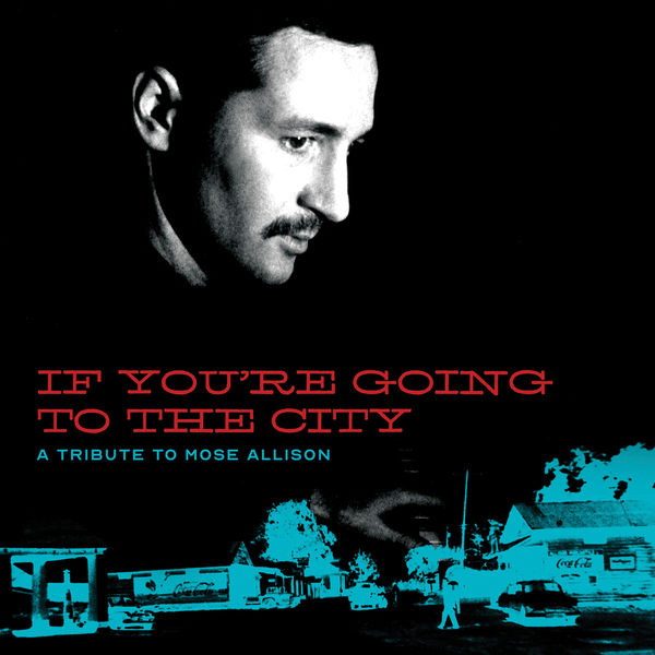 Various Artists|If You're Going To The City: A Tribute To Mose Allison