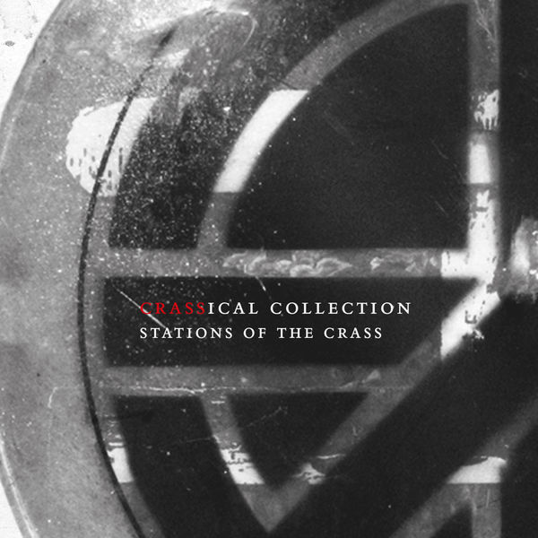 Crass - Stations of the Crass (Crassical Collection) Crass - Stations of the Crass (Crassical Collection)