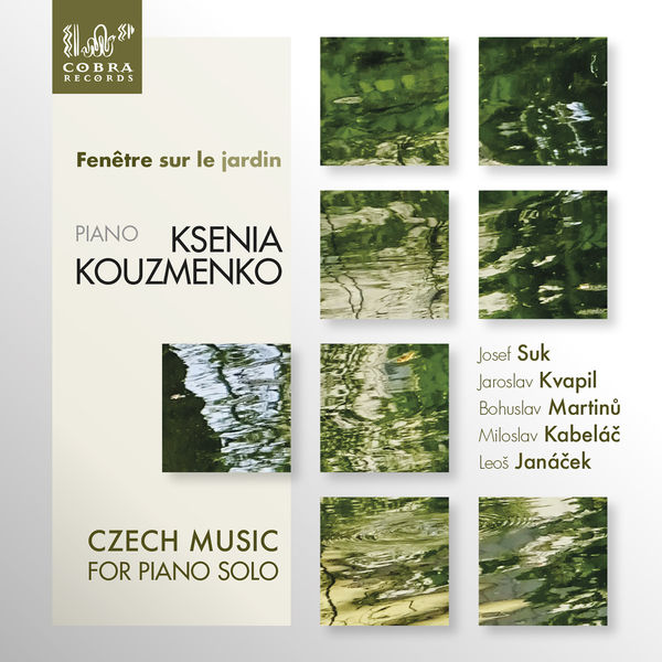 Ksenia Kouzmenko - Fenêtre sur le jardín, Czech Music for Piano Solo Ksenia Kouzmenko - Fenêtre sur le jardín, Czech Music for Piano Solo