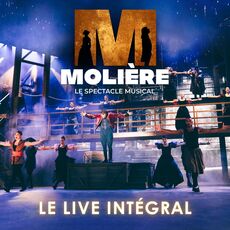 Molière, le spectacle musical (Le live intégral), Molière l'opéra ...