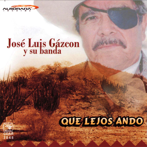 Jose Luis Gazcon - Que Lejos Ando Jose Luis Gazcon - Que Lejos Ando