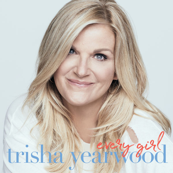 Trisha Yearwood - Every Girl Trisha Yearwood - Every Girl