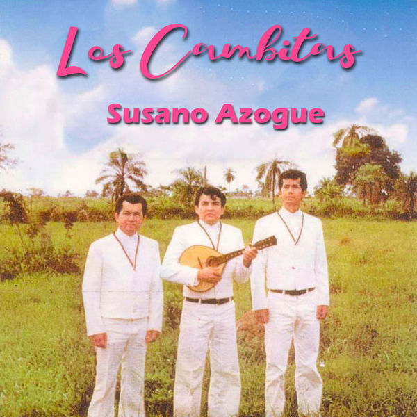 Los Cambitas - Susano Azogue Los Cambitas - Susano Azogue