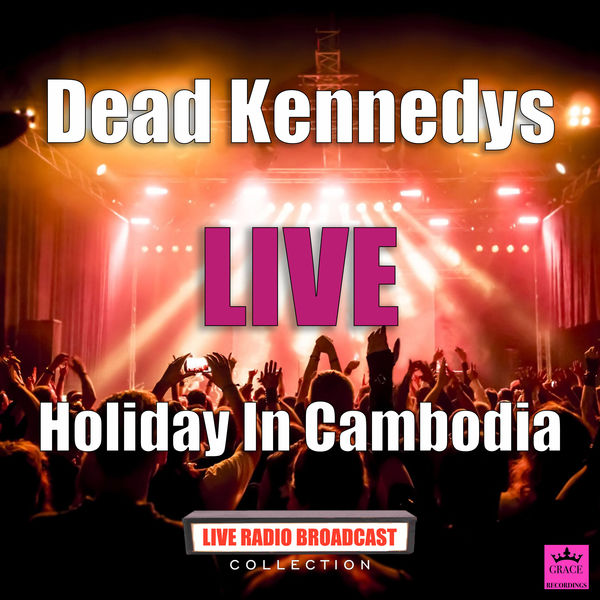 Dead Kennedys|Holiday In Cambodia (Live)