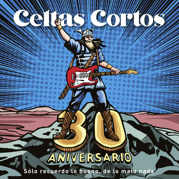 Celtas Cortos - 30 Aniversario (Sólo recuerdo lo bueno, de lo malo nada) Celtas Cortos - 30 Aniversario (Sólo recuerdo lo bueno, de lo malo nada)