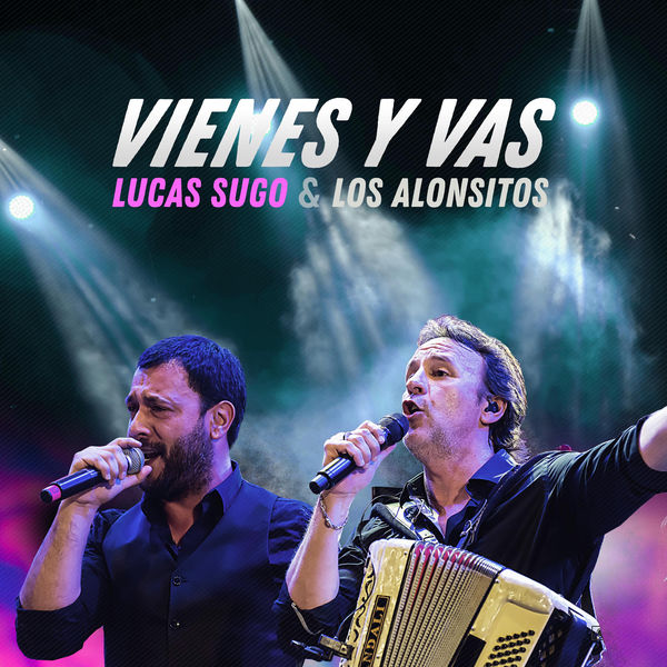 Lucas Sugo - Vienes y Vas (En Vivo) Lucas Sugo - Vienes y Vas (En Vivo)