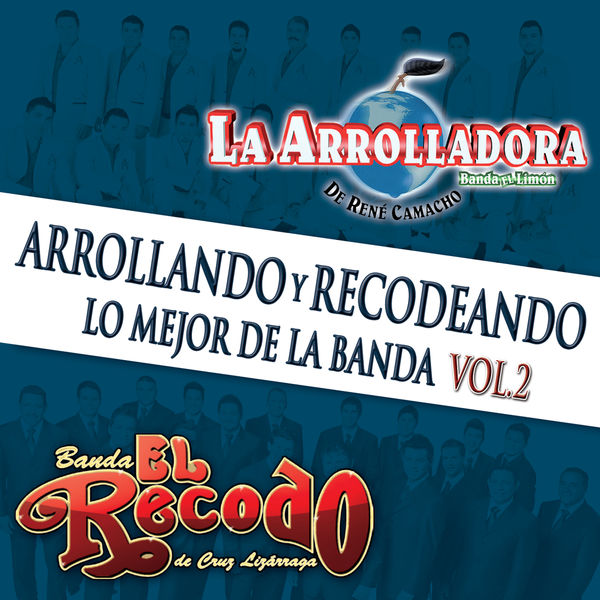 La Arrolladora Banda El Limón De Rene Camacho|Arrollando Y Recodeando (Lo Mejor De La Banda / Vol.2)