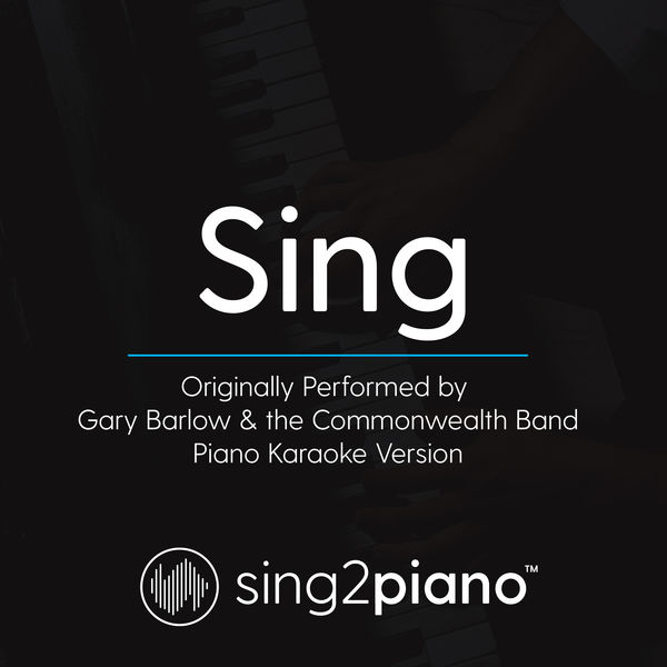 Sing2Piano|Sing (Originally Performed By Gary Barlow & the Commonwealth Band) (Piano Karaoke Version)