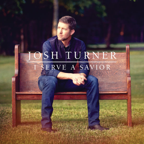 Josh Turner|I Serve A Savior