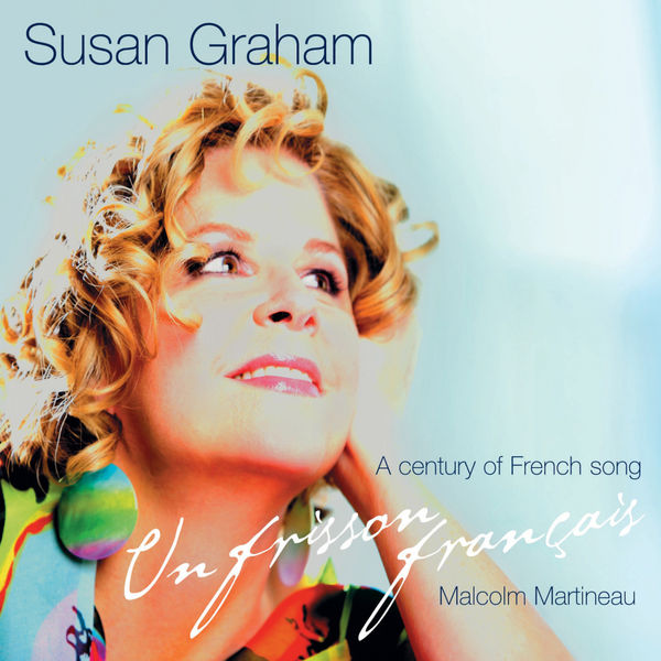 Susan Graham|Un Frisson Français - A Century of French Song Susan Graham|Un Frisson Français - A Century of French Song