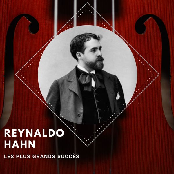 レイナルド・アーン|Reynaldo Hahn -  Les plus grands succès