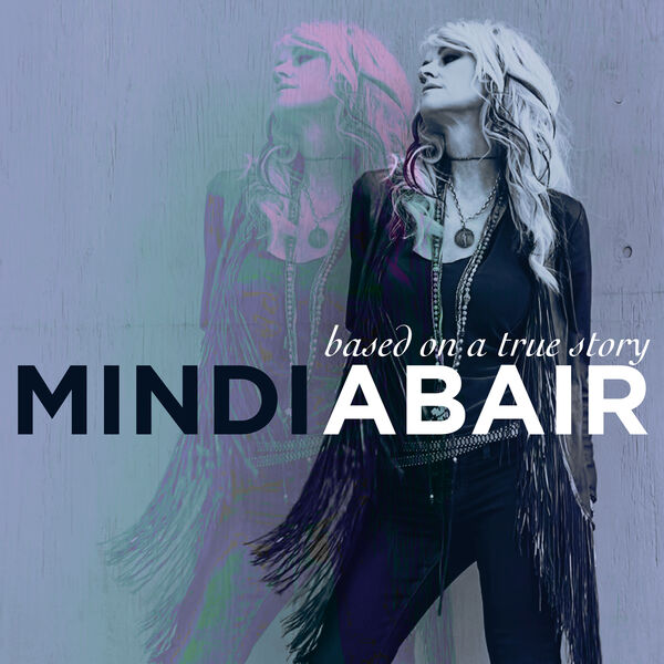 Mindi Abair|Based On A True Story Mindi Abair|Based On A True Story
