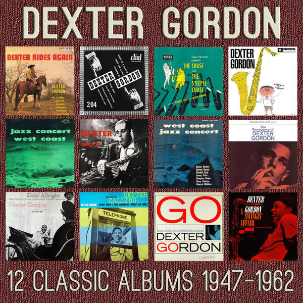 Dexter Gordon - 12 Classic Albums: 1947 - 1962 Dexter Gordon - 12 Classic Albums: 1947 - 1962