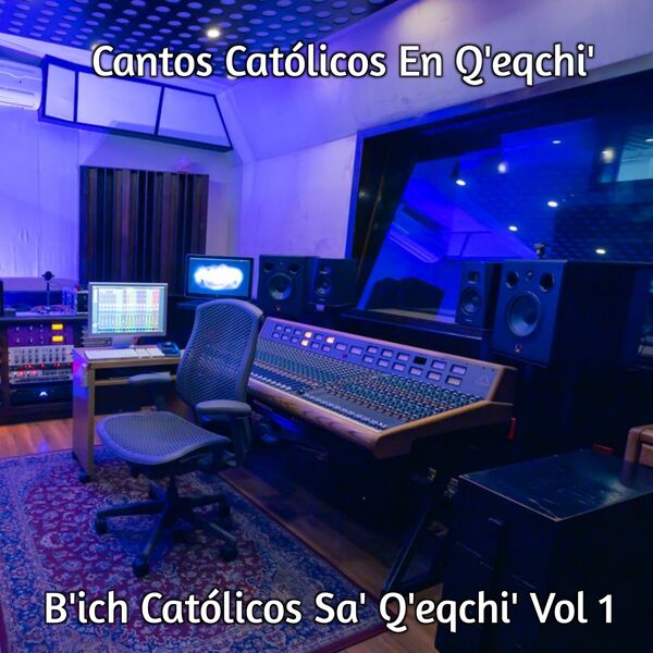 Cantos Católicos En Q'eqchi'|B'ich Católicos Sa' Q'eqchi', Vol. 1 (Extended) Cantos Católicos En Q'eqchi'|B'ich Católicos Sa' Q'eqchi', Vol. 1 (Extended)