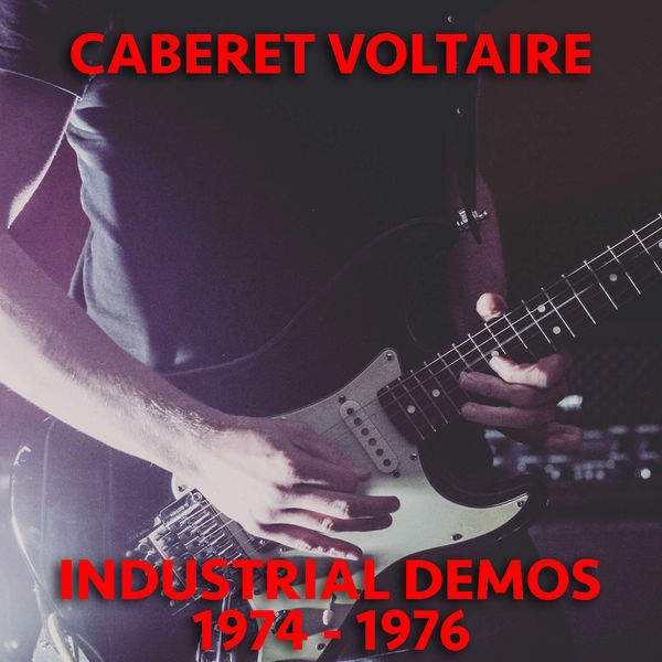 Cabaret Voltaire|Industrial Demos 1974-1976