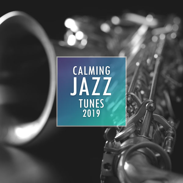 Chilled Jazz Masters - Calming Jazz Tunes 2019 Chilled Jazz Masters - Calming Jazz Tunes 2019