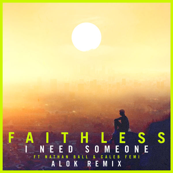 Faithless|I Need Someone (feat. Nathan Ball & Caleb Femi)   ([Alok Remix] [Edit])