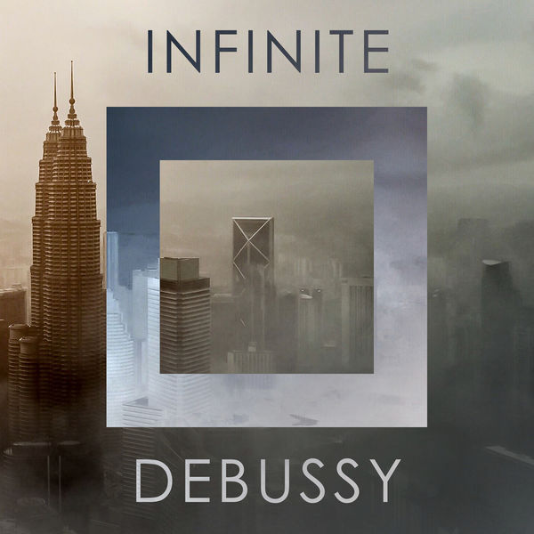 Claude Debussy - Infinite Debussy Claude Debussy - Infinite Debussy