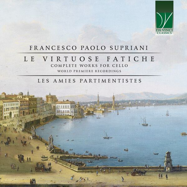 Various Artists|Francesco Paolo Supriani: Le virtuose fatiche (Complete works for cello - world premiere recordings) Various Artists|Francesco Paolo Supriani: Le virtuose fatiche (Complete works for cello - world premiere recordings)